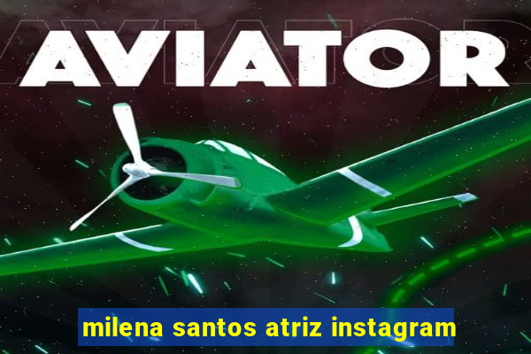 milena santos atriz instagram